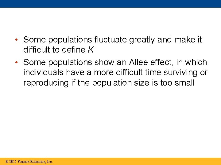  • Some populations fluctuate greatly and make it difficult to define K •