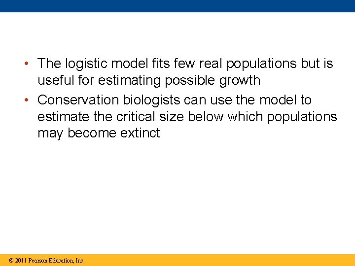  • The logistic model fits few real populations but is useful for estimating