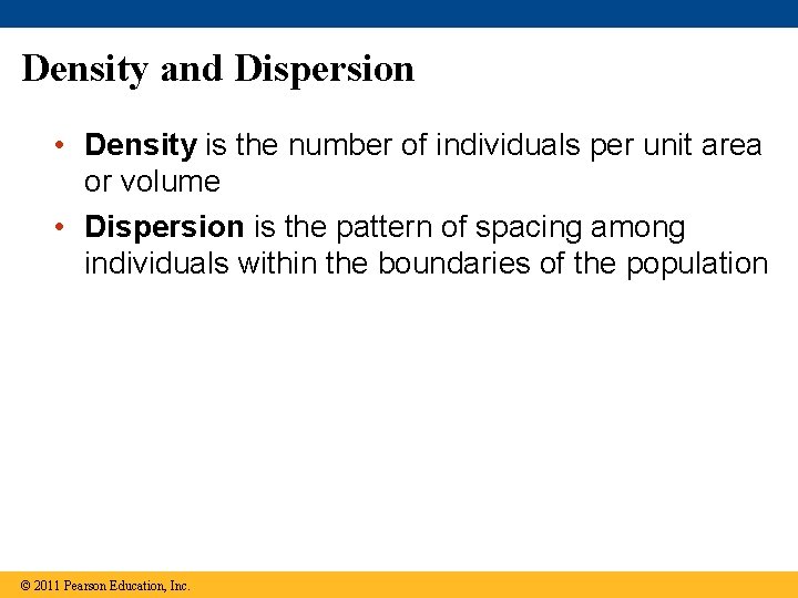 Density and Dispersion • Density is the number of individuals per unit area or