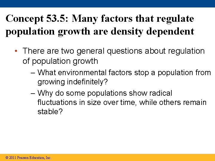 Concept 53. 5: Many factors that regulate population growth are density dependent • There