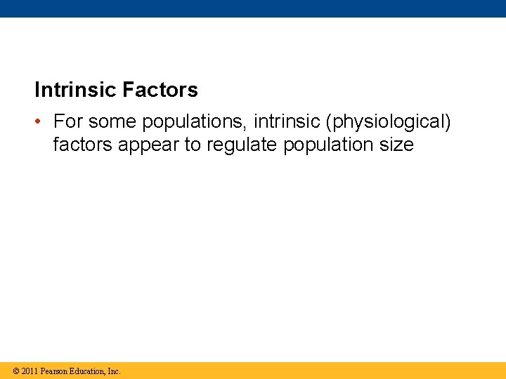 Intrinsic Factors • For some populations, intrinsic (physiological) factors appear to regulate population size