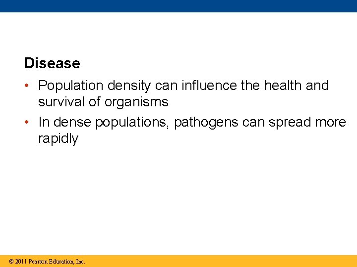 Disease • Population density can influence the health and survival of organisms • In