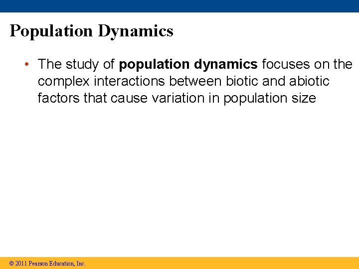 Population Dynamics • The study of population dynamics focuses on the complex interactions between