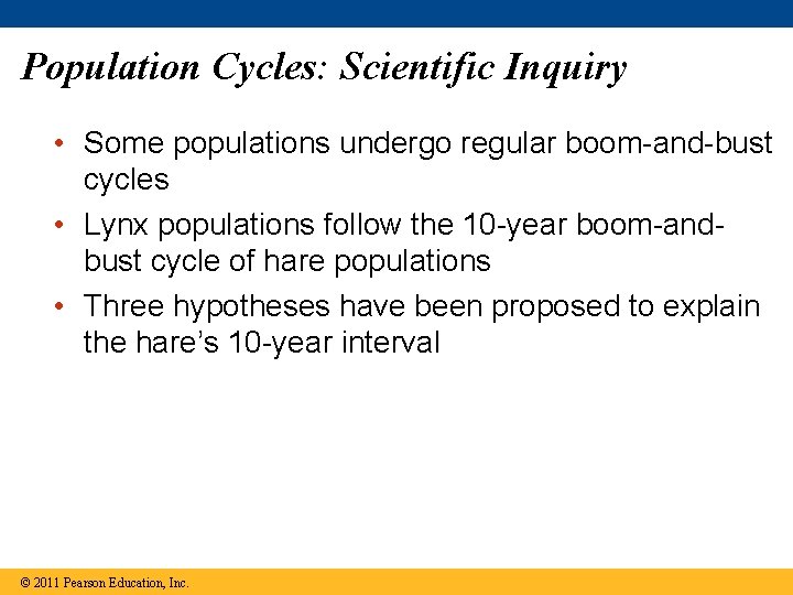 Population Cycles: Scientific Inquiry • Some populations undergo regular boom-and-bust cycles • Lynx populations