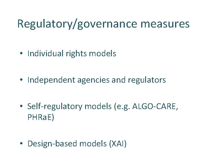 Regulatory/governance measures • Individual rights models • Independent agencies and regulators • Self-regulatory models