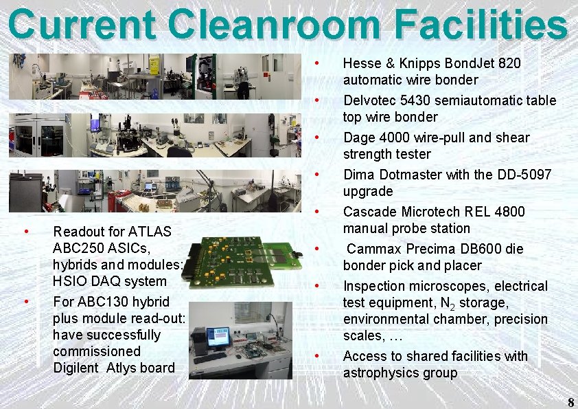 Current Cleanroom Facilities • Hesse & Knipps Bond. Jet 820 automatic wire bonder •