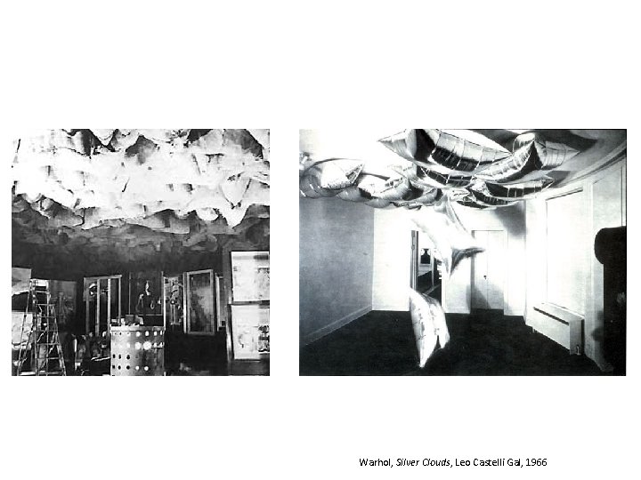 Warhol, Silver Clouds, Leo Castelli Gal, 1966 