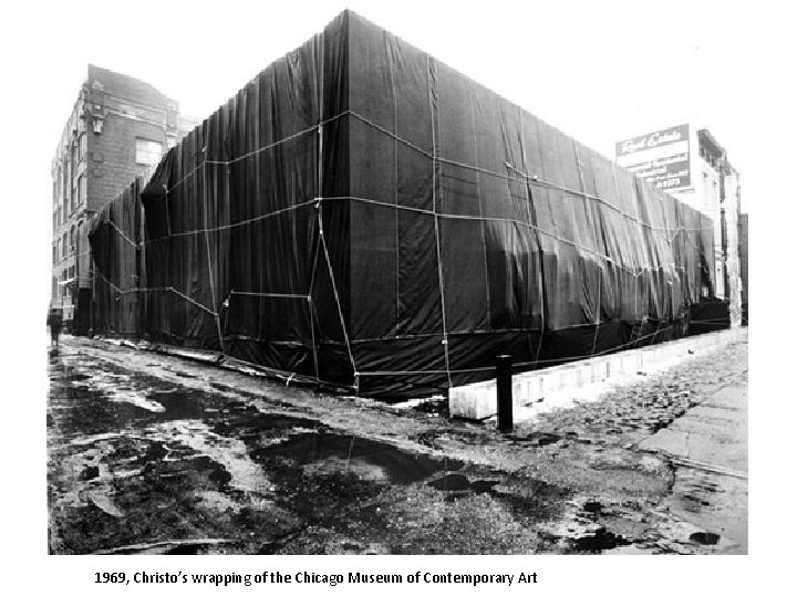 1969, Christo’s wrapping of the Chicago Museum of Contemporary Art 