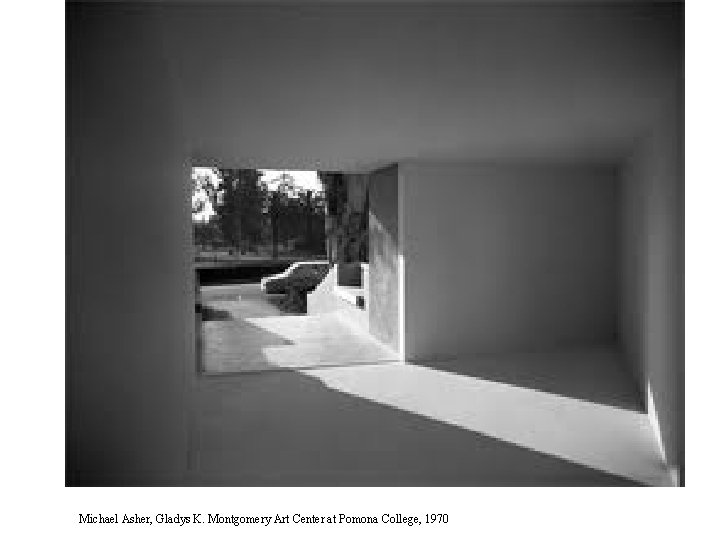 Michael Asher, Gladys K. Montgomery Art Center at Pomona College, 1970 