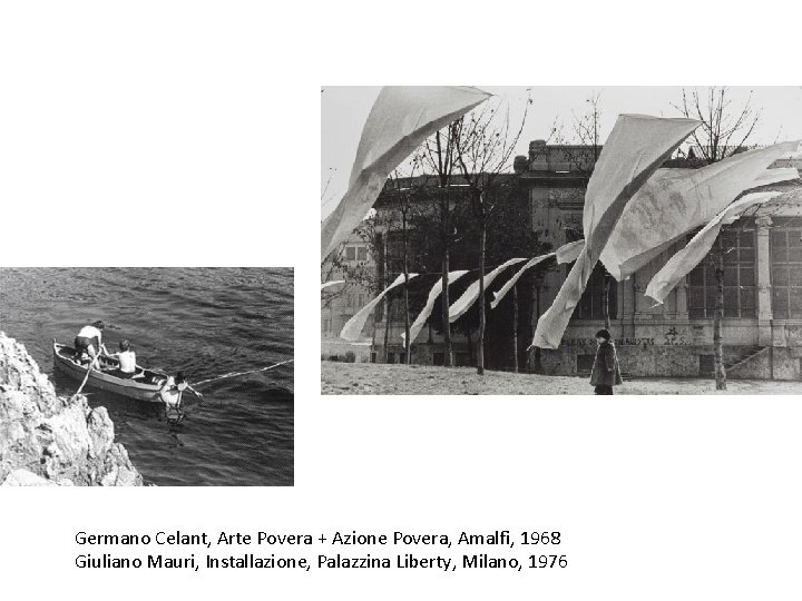 Germano Celant, Arte Povera + Azione Povera, Amalfi, 1968 Giuliano Mauri, Installazione, Palazzina Liberty,