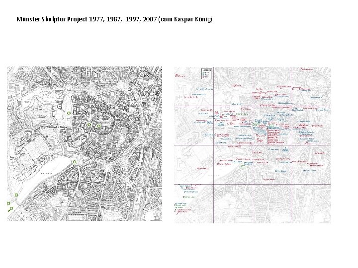 Münster Skulptur Project 1977, 1987, 1997, 2007 (com Kaspar König) 