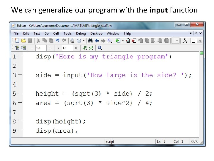 We can generalize our program with the input function 