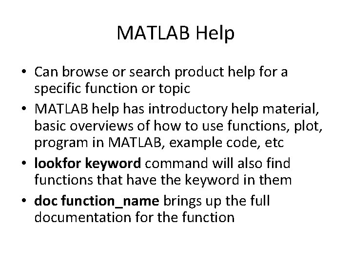 MATLAB Help • Can browse or search product help for a specific function or