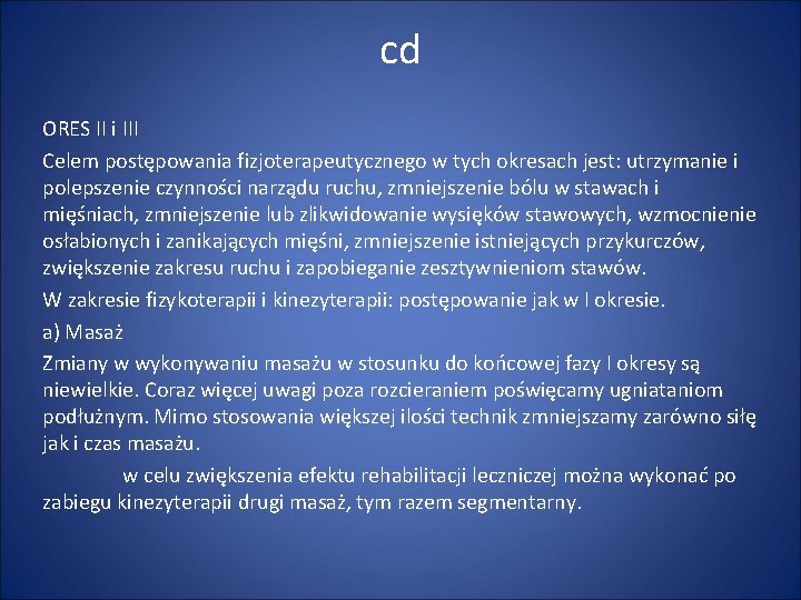 cd ORES II i III Celem postępowania fizjoterapeutycznego w tych okresach jest: utrzymanie i