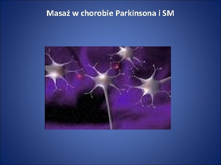 Masaż w chorobie Parkinsona i SM 
