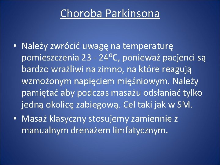 Choroba Parkinsona • Należy zwrócić uwagę na temperaturę pomieszczenia 23 - 24⁰C, ponieważ pacjenci