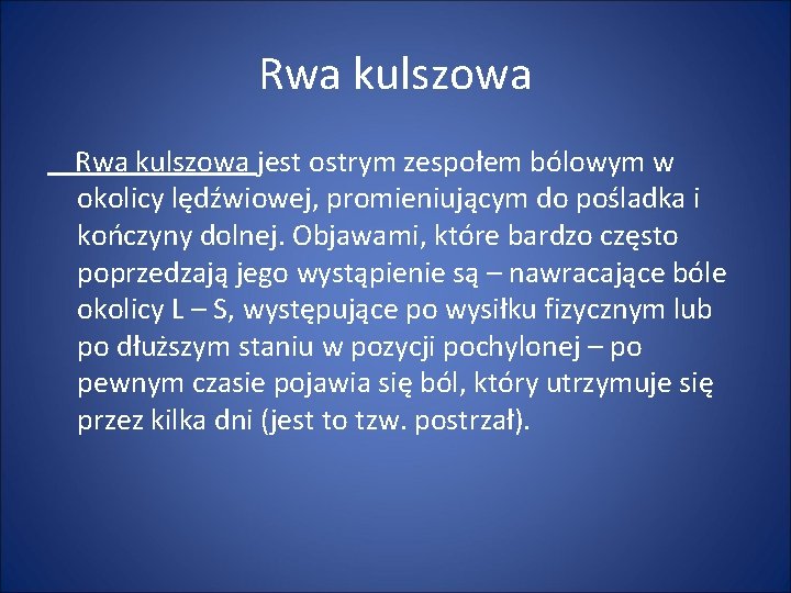 Rwa kulszowa jest ostrym zespołem bólowym w okolicy lędźwiowej, promieniującym do pośladka i kończyny
