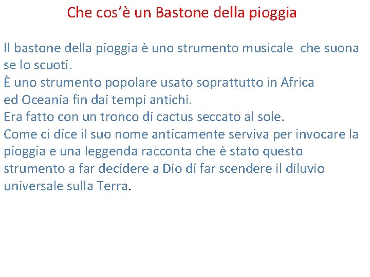  Che cos’è un Bastone della pioggia Il bastone della pioggia è uno strumento