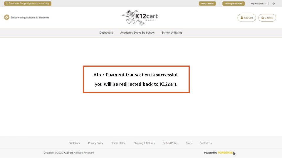 After Payment transaction is successful, you will be redirected back to K 12 cart.