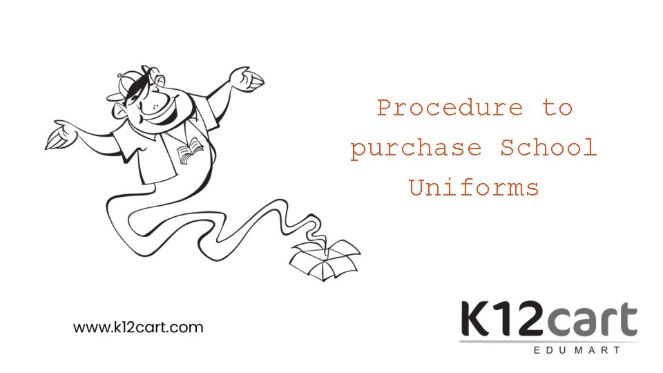 Procedure to purchase School Uniforms 