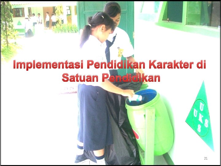 Implementasi Pendidikan Karakter di Satuan Pendidikan 21 Implementasi Pendidikan Karakter di Satuan Pendidikan 21