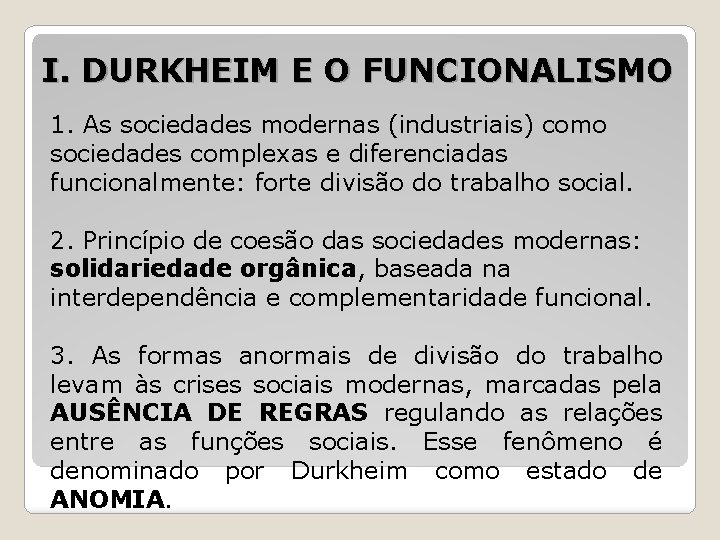 I. DURKHEIM E O FUNCIONALISMO 1. As sociedades modernas (industriais) como sociedades complexas e