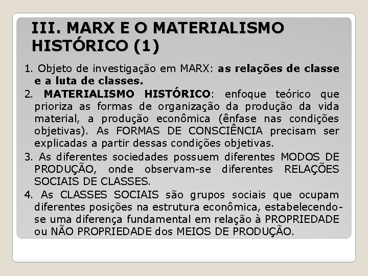 III. MARX E O MATERIALISMO HISTÓRICO (1) 1. Objeto de investigação em MARX: as