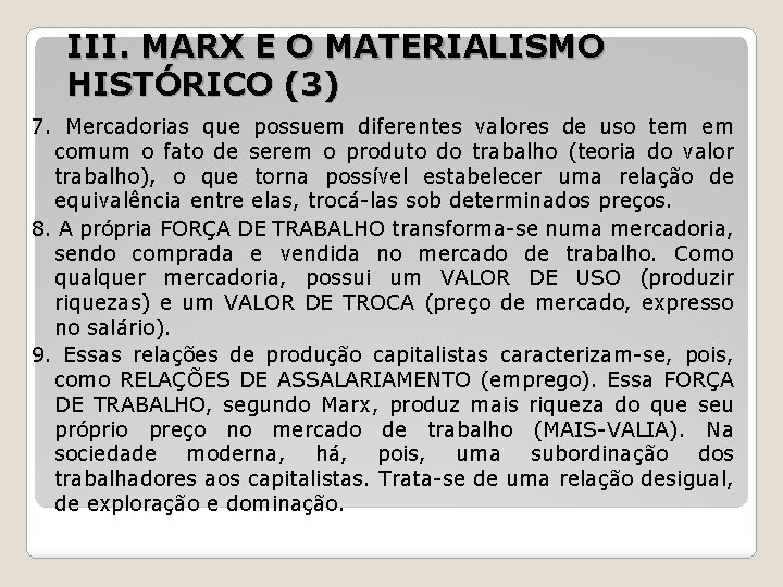 III. MARX E O MATERIALISMO HISTÓRICO (3) 7. Mercadorias que possuem diferentes valores de