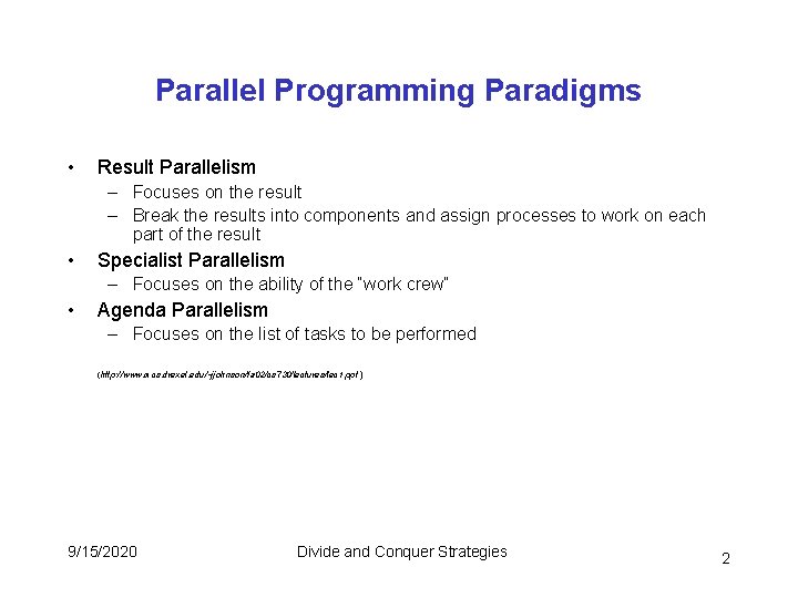 Parallel Programming Paradigms • Result Parallelism – Focuses on the result – Break the Parallel Programming Paradigms • Result Parallelism – Focuses on the result – Break the