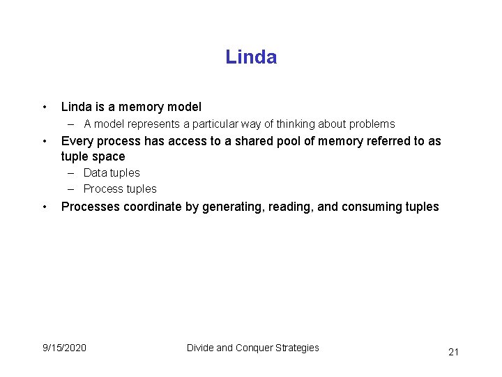 Linda • Linda is a memory model – A model represents a particular way Linda • Linda is a memory model – A model represents a particular way