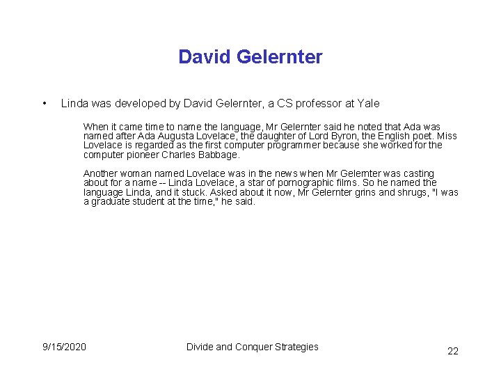 David Gelernter • Linda was developed by David Gelernter, a CS professor at Yale David Gelernter • Linda was developed by David Gelernter, a CS professor at Yale