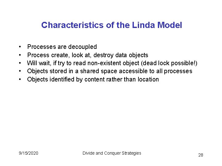 Characteristics of the Linda Model • • • Processes are decoupled Process create, look Characteristics of the Linda Model • • • Processes are decoupled Process create, look
