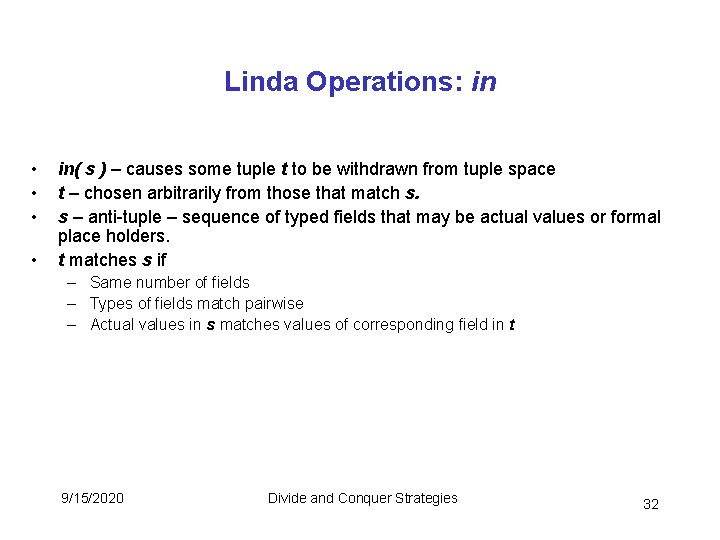 Linda Operations: in • • in( s ) – causes some tuple t to Linda Operations: in • • in( s ) – causes some tuple t to