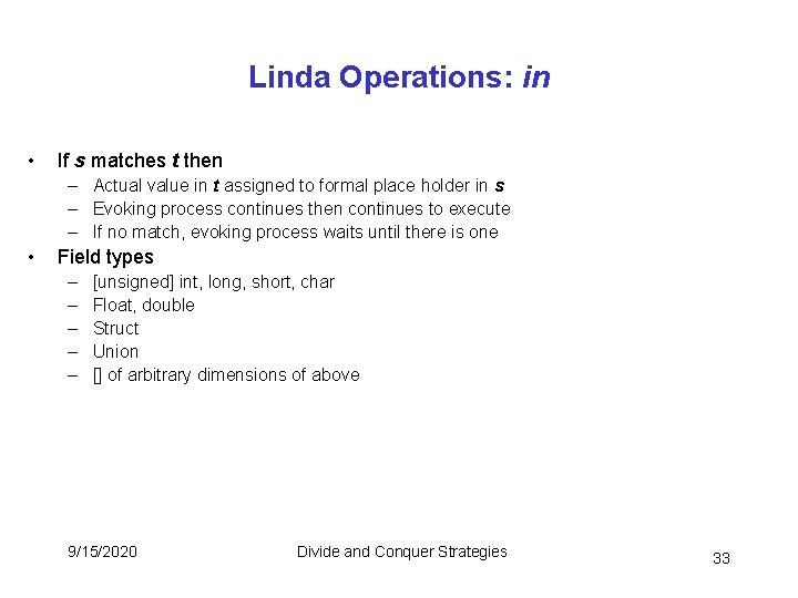 Linda Operations: in • If s matches t then – Actual value in t Linda Operations: in • If s matches t then – Actual value in t