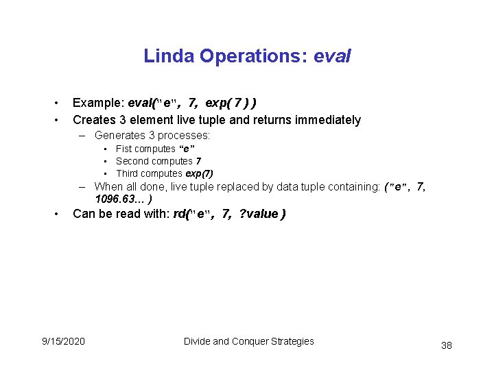 Linda Operations: eval • • Example: eval("e", 7, exp( 7 ) ) Creates 3 Linda Operations: eval • • Example: eval("e", 7, exp( 7 ) ) Creates 3
