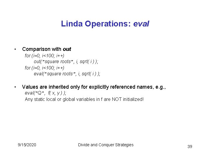 Linda Operations: eval • Comparison with out for (i=0, i<100; i++) out("square roots", i, Linda Operations: eval • Comparison with out for (i=0, i<100; i++) out("square roots", i,