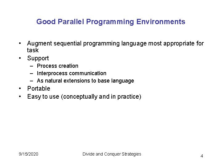 Good Parallel Programming Environments • Augment sequential programming language most appropriate for task • Good Parallel Programming Environments • Augment sequential programming language most appropriate for task •