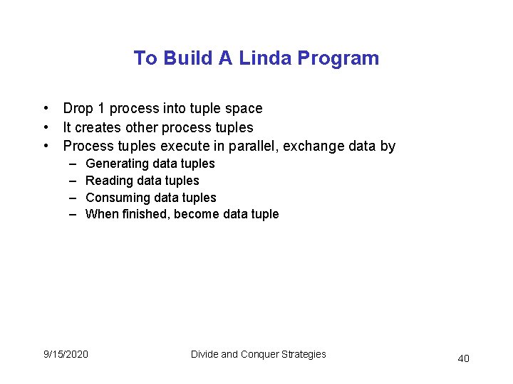To Build A Linda Program • Drop 1 process into tuple space • It To Build A Linda Program • Drop 1 process into tuple space • It
