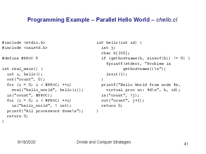 Programming Example – Parallel Hello World – chello. cl #include <stdio. h> #include <unistd. Programming Example – Parallel Hello World – chello. cl #include <stdio. h> #include <unistd.