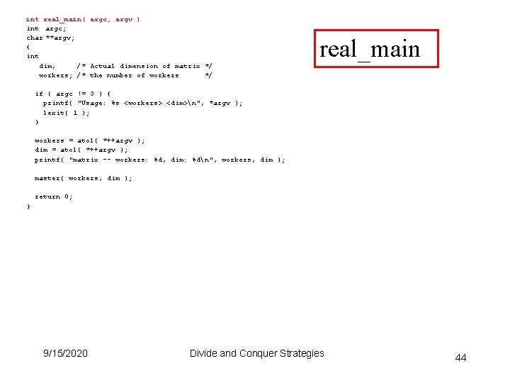 int real_main( argc, argv ) int argc; char **argv; { int dim, /* Actual int real_main( argc, argv ) int argc; char **argv; { int dim, /* Actual