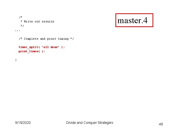 master. 4 /* * Write out results */. . . /* Complete and print master. 4 /* * Write out results */. . . /* Complete and print