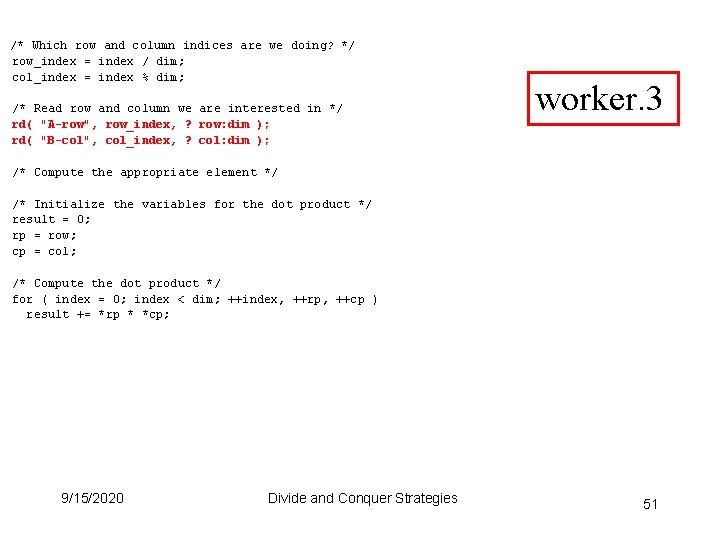 /* Which row and column indices are we doing? */ row_index = index / /* Which row and column indices are we doing? */ row_index = index /