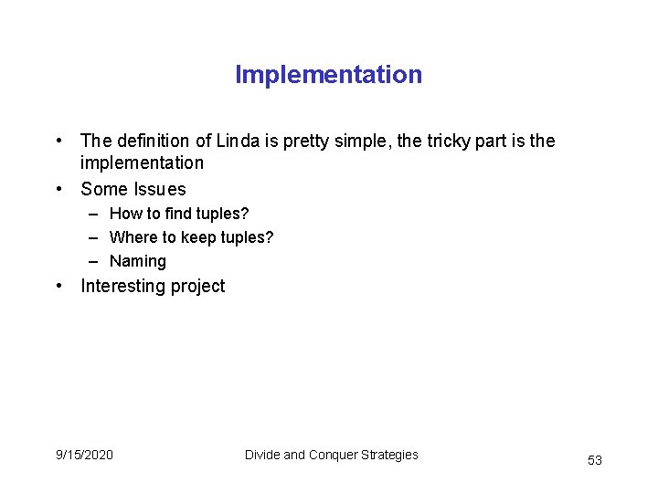 Implementation • The definition of Linda is pretty simple, the tricky part is the Implementation • The definition of Linda is pretty simple, the tricky part is the