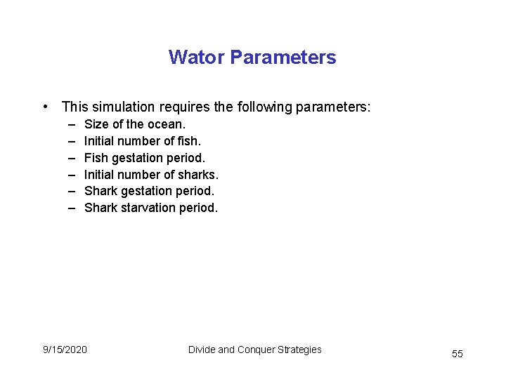 Wator Parameters • This simulation requires the following parameters: – – – Size of Wator Parameters • This simulation requires the following parameters: – – – Size of