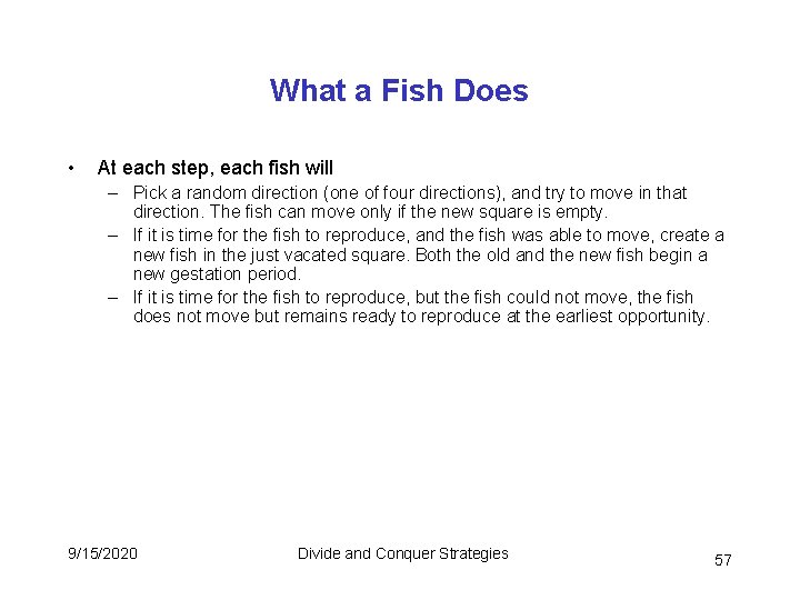 What a Fish Does • At each step, each fish will – Pick a What a Fish Does • At each step, each fish will – Pick a