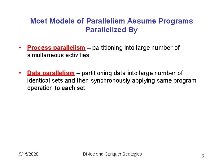 Most Models of Parallelism Assume Programs Parallelized By • Process parallelism – partitioning into Most Models of Parallelism Assume Programs Parallelized By • Process parallelism – partitioning into