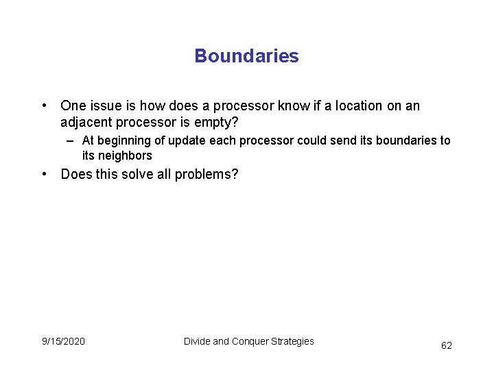 Boundaries • One issue is how does a processor know if a location on Boundaries • One issue is how does a processor know if a location on