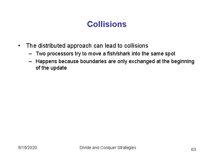 Collisions • The distributed approach can lead to collisions – Two processors try to Collisions • The distributed approach can lead to collisions – Two processors try to