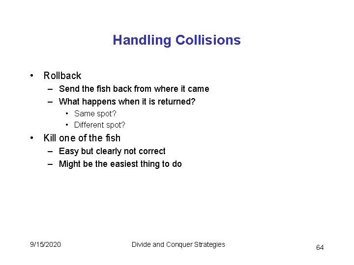 Handling Collisions • Rollback – Send the fish back from where it came – Handling Collisions • Rollback – Send the fish back from where it came –