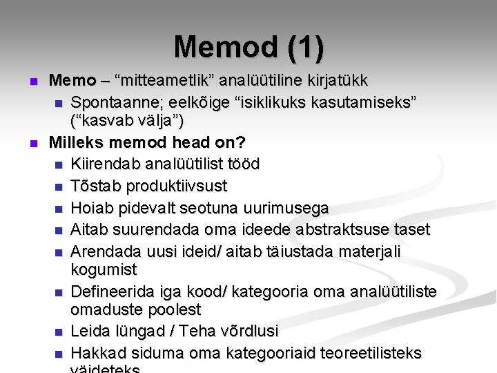 Memod (1) n n Memo – “mitteametlik” analüütiline kirjatükk n Spontaanne; eelkõige “isiklikuks kasutamiseks”